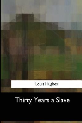 Thirty Years a Slave by Hughes, Louis