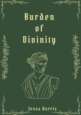 Burden of Divinity by Harris, Jessa