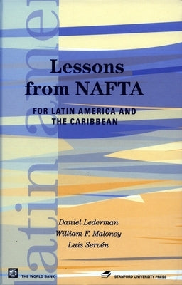 Lessons from NAFTA: For Latin America and the Caribbean by Lederman, Daniel