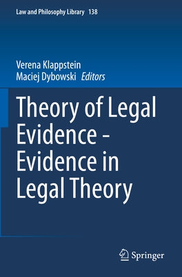 Theory of Legal Evidence - Evidence in Legal Theory by Klappstein, Verena