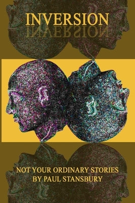 Inversion - Not Your Ordinary Stories by Stansbury, Paul