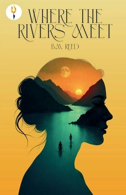 Where The Rivers Meet by Mukherjee, Bishakha
