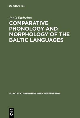 Comparative Phonology and Morphology of the Baltic Languages by Endzelíns, Janís