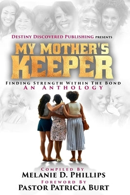 My Mother's Keeper: Finding Strength Within The Bond by Hollowell-Rush, Cheria