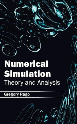 Numerical Simulation: Theory and Analysis by Rago, Gregory