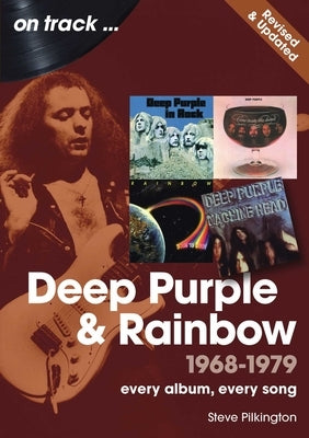 Deep Purple and Rainbow Revised Edition: Every Album, Every Song by Pilkington, Steve