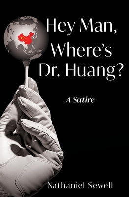 Hey Man, Where's Dr. Huang? by Sewell, Nathaniel