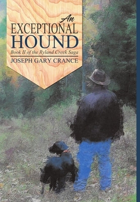 An Exceptional Hound: Book II of the Ryland Creek Saga by Crance, Joseph Gary