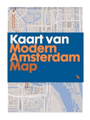Modern Amsterdam Map: Guide to Modern Architecture in Amsterdam, the Netherlands by Woudstra, Rixt
