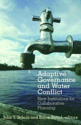 Adaptive Governance and Water Conflict: New Institutions for Collaborative Planning by Scholz, John T.
