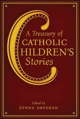 A Treasury of Catholic Children's Stories by Sheehan, Ethna