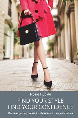 Find Your Style, Find Your Confidence by Huckle, Rosie