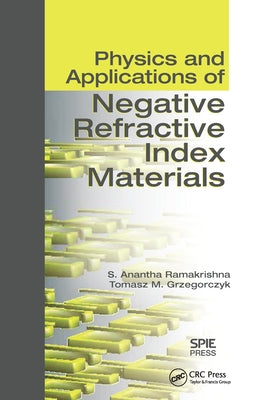 Physics and Applications of Negative Refractive Index Materials by Ramakrishna, S. Anantha