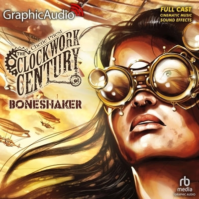 Boneshaker [Dramatized Adaptation] by Priest, Cherie