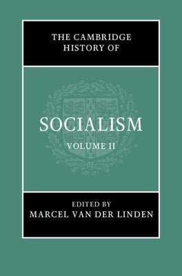 The Cambridge History of Socialism: Volume 2 by Van Der Linden, Marcel