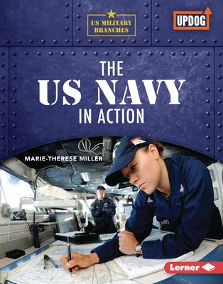 The US Navy in Action by Miller, Marie-Therese