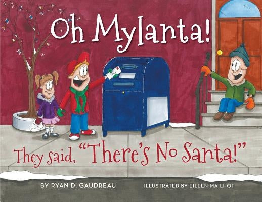 Oh Mylanta!: They said, There's No Santa! by Gaudreau, Ryan D.