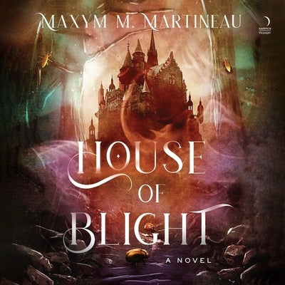 House of Blight by Martineau, Maxym M.