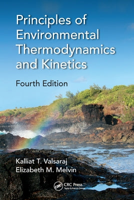 Principles of Environmental Thermodynamics and Kinetics by Valsaraj, Kalliat T.