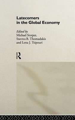 Latecomers in the Global Economy by Storper, Michael