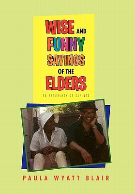 Wise And Funny Sayings Of The Elders by Blair, Paula Wyatt