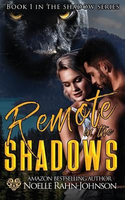 Remote in The Shadows by Rahn-Johnson, Noelle