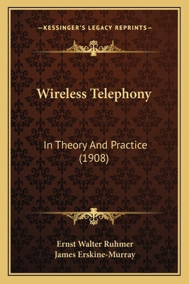 Wireless Telephony: In Theory And Practice (1908) by Ruhmer, Ernst Walter