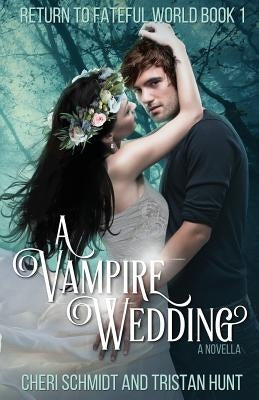 A Vampire Wedding (A Novella) by Hunt, Tristan