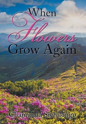 When Flowers Grow Again by Sichilongo, Chamunda