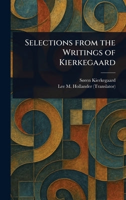 Selections From the Writings of Kierkegaard by Kierkegaard, Søren