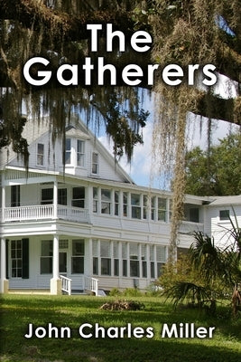 The Gatherers: Sequel to Citrus White Gold by Miller, John Charles