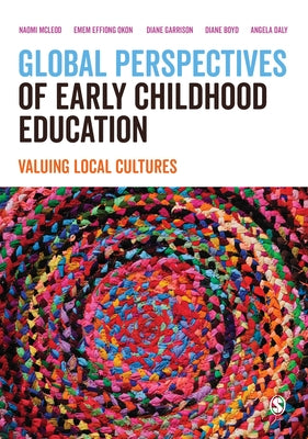Global Perspectives of Early Childhood Education: Valuing Local Cultures by McLeod, Naomi
