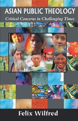 Asian Public Theology by Wilfred, Felix