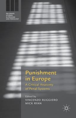 Punishment in Europe: A Critical Anatomy of Penal Systems by Ruggiero, Vincenzo