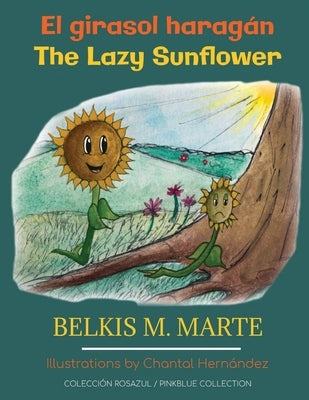El girasol haragán: The Lazy Sunflower by Marte, Belkis M.