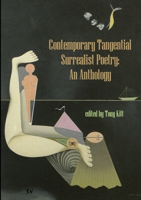 Contemporary Tangential Surrealist Poetry: An Anthology by Kitt, Tony