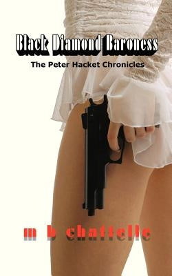 Black Diamond Baroness: The Peter Hacket Chronicles by Chattelle, M. B.