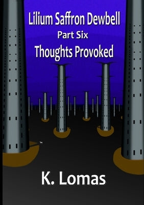 Lilium Saffron Dewbell, Part Six, Thoughts Provoked by Lomas, Kevin