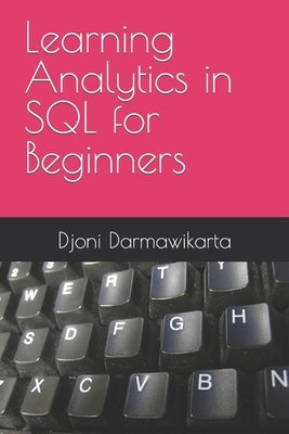 Learning Analytics in SQL for Beginners by Darmawikarta, Djoni
