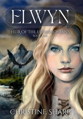 Elwyn: Heir of the Eudaimonians, Book One by Sharp, Christine