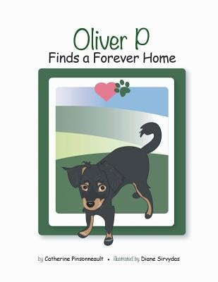 Oliver P Finds a Forever Home by Pinsonneault, Catherine