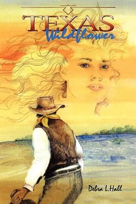 Texas Wildflower by Hall, Debra L.