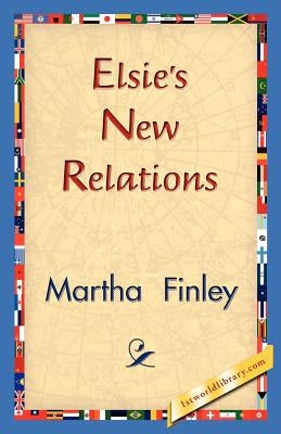 Elsie's New Relations by Finley, Martha