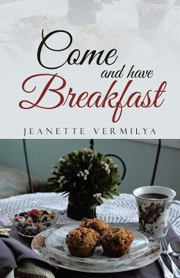 Come and Have Breakfast by Vermilya, Jeanette