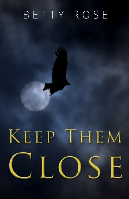 Keep Them Close by Rose, Betty