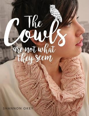 The Cowls Are Not What They Seem by Okey, Shannon