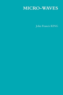 Micro-Waves by King, John Francis