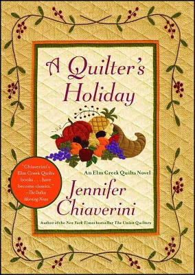 A Quilter's Holiday: An ELM Creek Quilts Novel by Chiaverini, Jennifer