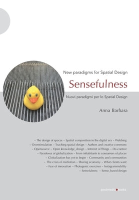 Sensefulness: New paradigms for Spatial Design by Barbara, Anna