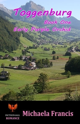 Toggenburg - Book 1: Early Purple Orchid by Francis, Michaela